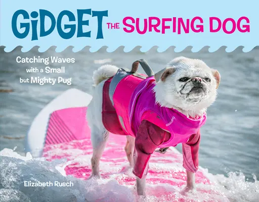 Surfujący pies Gidget: Łapanie fal z małym, ale potężnym mopsem - Gidget the Surfing Dog: Catching Waves with a Small But Mighty Pug