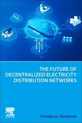 Przyszłość zdecentralizowanych sieci dystrybucji energii elektrycznej - The Future of Decentralized Electricity Distribution Networks