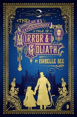 Niezwykła opowieść o Lustrze i Goliacie: Z osobliwych przygód Johna Loveharta, Esq., tom 1 - The Singular & Extraordinary Tale of Mirror & Goliath: From the Peculiar Adventures of John Lovehart, Esq., Volume 1