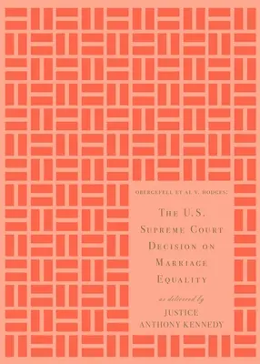 Decyzja Sądu Najwyższego USA w sprawie równości małżeńskiej: Wypowiedź sędziego Anthony'ego Kennedy'ego - The U.S. Supreme Court Decision on Marriage Equality: As Delivered by Justice Anthony Kennedy