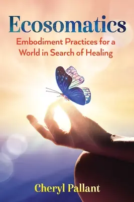 Ekosomatyka: Praktyki ucieleśnienia dla świata w poszukiwaniu uzdrowienia - Ecosomatics: Embodiment Practices for a World in Search of Healing