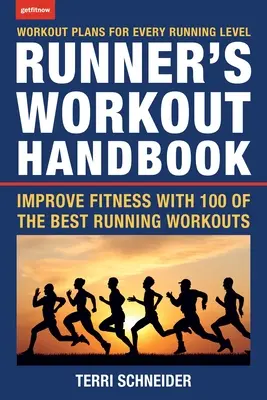 Podręcznik treningu biegacza: Popraw kondycję dzięki 100 najlepszym treningom biegowym - The Runner's Workout Handbook: Improve Fitness with 100 of the Best Running Workouts