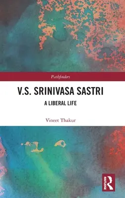 V.S. Srinivasa Sastri: Liberalne życie - V.S. Srinivasa Sastri: A Liberal Life