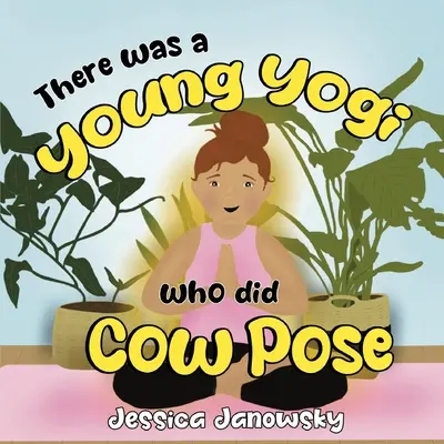 Był sobie młody jogin, który robił pozę krowy - There was a Young Yogi who did Cow Pose