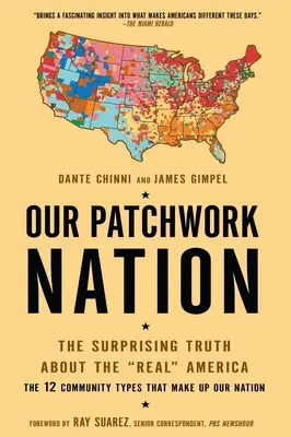 Nasz patchworkowy naród: Zaskakująca prawda o prawdziwej Ameryce - Our Patchwork Nation: The Surprising Truth about the Real America