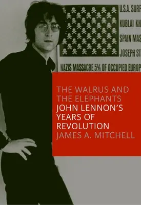 Mors i słonie: Lata rewolucji Johna Lennona - The Walrus and the Elephants: John Lennon's Years of Revolution