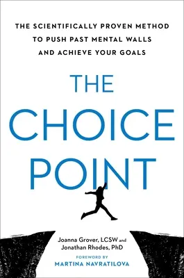 Punkt wyboru: Naukowo udowodniona metoda pokonywania mentalnych barier i osiągania celów - The Choice Point: The Scientifically Proven Method to Push Past Mental Walls and Achieve Your Goals