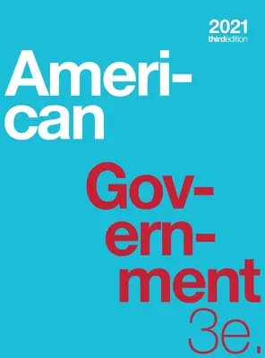 American Government 3e (twarda oprawa, pełny kolor) - American Government 3e (hardcover, full color)