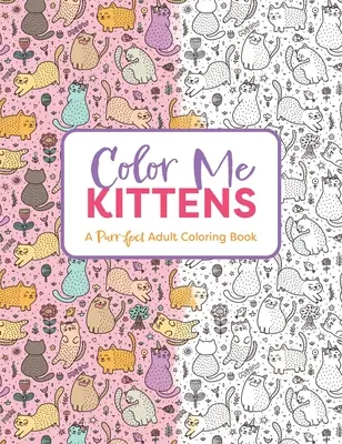 Color Me Kittens: Mrucząca kolorowanka dla dorosłych - Color Me Kittens: A Purr-Fect Adult Coloring Book