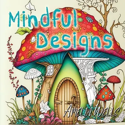 Mindful Designs: Relaksująca kolorowanka dla dorosłych - Mindful Designs: A Relaxing Coloring Book For Adults