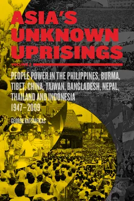 Nieznane powstania w Azji, tom 2: Władza ludu na Filipinach, w Birmie, Tybecie, Chinach, na Tajwanie, w Bangladeszu, Nepalu, Tajlandii i Indonezji, 1947-2009 - Asia's Unknown Uprisings Volume 2: People Power in the Philippines, Burma, Tibet, China, Taiwan, Bangladesh, Nepal, Thailand, and Indonesia, 1947-2009