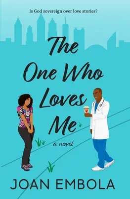 Ten, który mnie kocha: chrześcijański romans medyczny - The One Who Loves Me: A Christian Medical Romance