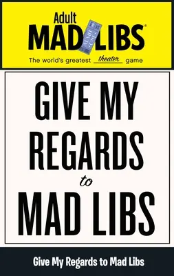 Pozdrawiam Mad Libs: Najlepsza gra słowna na świecie - Give My Regards to Mad Libs: World's Greatest Word Game