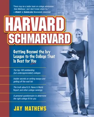 Harvard Schmarvard: Wyjście poza Ivy League do college'u, który jest dla ciebie najlepszy - Harvard Schmarvard: Getting Beyond the Ivy League to the College That Is Best for You