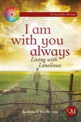 Zawsze jestem z tobą: Życie z samotnością - I Am with You Always: Living with Loneliness