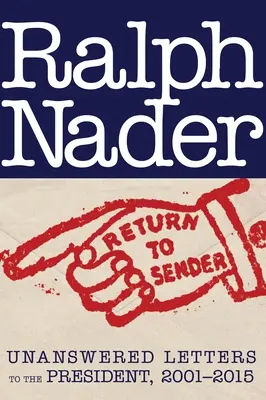 Return to Sender: Listy do prezydenta bez odpowiedzi, 2001-2015 - Return to Sender: Unanswered Letters to the President, 2001-2015