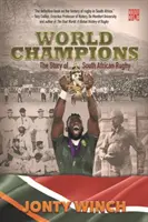 Mistrzowie świata - historia południowoafrykańskiego rugby - World Champions - The Story of South African Rugby