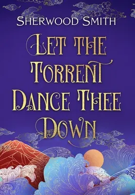 Niech zatańczy potok - Let the Torrent Dance Thee Down