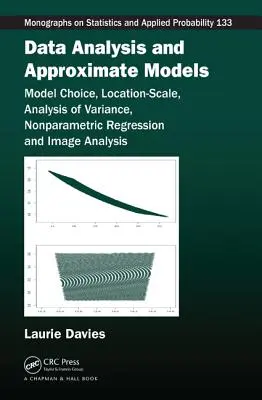 Analiza danych i modele przybliżone: Wybór modelu, lokalizacja-skala, analiza wariancji, regresja nieparametryczna i analiza obrazu - Data Analysis and Approximate Models: Model Choice, Location-Scale, Analysis of Variance, Nonparametric Regression and Image Analysis