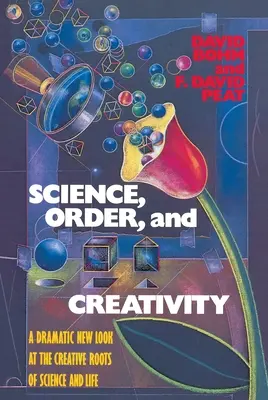 Nauka, porządek i kreatywność - nowe spojrzenie na twórcze korzenie nauki i życia - Science, Order, and Creativity - A Dramatic New Look at the Creative Roots of Science and Life