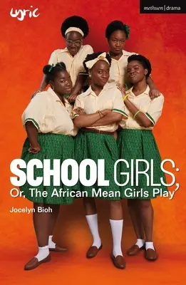 Szkolne dziewczyny, czyli afrykańska gra wrednych dziewczyn - School Girls; Or, the African Mean Girls Play