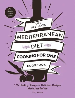 Książka kucharska „The Ultimate Mediterranean Diet Cooking for One”: 175 zdrowych, łatwych i pysznych przepisów stworzonych specjalnie dla Ciebie - The Ultimate Mediterranean Diet Cooking for One Cookbook: 175 Healthy, Easy, and Delicious Recipes Made Just for You