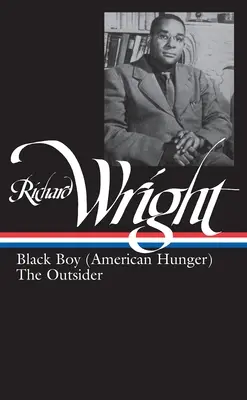 Richard Wright: Later Works (Loa #56): Czarny chłopiec (Amerykański głód) / Outsider - Richard Wright: Later Works (Loa #56): Black Boy (American Hunger) / The Outsider