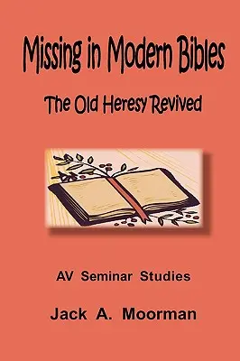 Brakujące we współczesnych Bibliach, stara herezja odradza się - Missing in Modern Bibles, the Old Heresy Revived