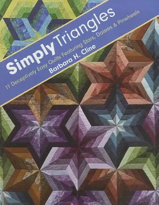 Simply Triangles - Print-On-Demand Edition: 11 zwodniczo łatwych kołder z gwiazdami, stokrotkami i wiatraczkami - Simply Triangles - Print-On-Demand Edition: 11 Deceptively Easy Quilts Featuring Stars, Daisies & Pinwheels