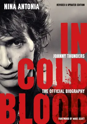 Johnny Thunders: Z zimną krwią: Oficjalna biografia: Wydanie poprawione i zaktualizowane - Johnny Thunders: In Cold Blood: The Official Biography: Revised & Updated Edition