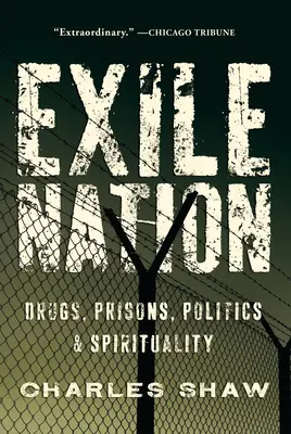 Naród na wygnaniu - narkotyki, więzienia, polityka i duchowość - Exile Nation - Drugs, Prisons, Politics, and Spirituality