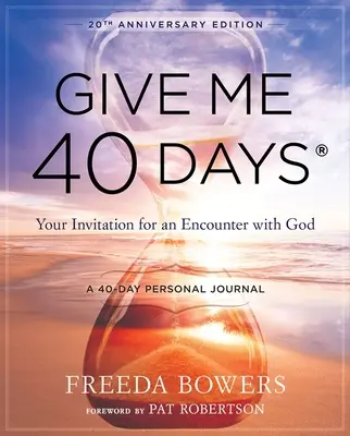 Give Me 40 Days: 40-dniowa osobista podróż czytelnika - wydanie jubileuszowe: Twoje zaproszenie na spotkanie z Bogiem - Give Me 40 Days: A Reader's 40 Day Personal Journey-20th Anniversary Edition: Your Invitation for an Encounter with God