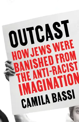 Wyrzutek - Jak Żydzi zostali wypędzeni z antyrasistowskiej wyobraźni - Outcast - How Jews Were Banished from the Anti-Racist Imagination