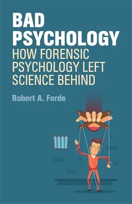 Zła psychologia - jak psychologia sądowa zostawiła naukę w tyle - Bad Psychology - How Forensic Psychology Left Science Behind