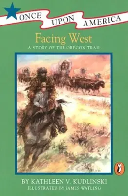 Facing West: Historia szlaku oregońskiego - Facing West: A Story of the Oregon Trail