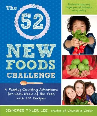 52 New Foods Challenge - rodzinna przygoda z gotowaniem na każdy tydzień roku, ze 150 przepisami - 52 New Foods Challenge - A Family Cooking Adventure for Each Week of the Year, with 150 Recipes