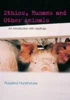 Etyka, ludzie i inne zwierzęta: Wprowadzenie z lekturami - Ethics, Humans and Other Animals: An Introduction with Readings