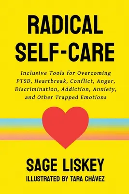 Radical Self-Care: Inclusive Tools for Overcoming PTSD, Heartbreak, Conflict, Anger, Discrimination, Addiction, Anxiety, and Other Trappe