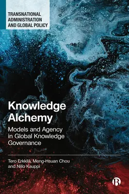 Alchemia wiedzy: modele i agencja w globalnym zarządzaniu wiedzą - Knowledge Alchemy: Models and Agency in Global Knowledge Governance