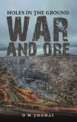 Dziury w ziemi: Wojna i ruda - Holes in the Ground: War and Ore