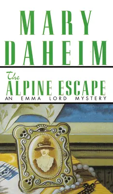 Ucieczka z Alp: Tajemnica Emmy Lord - The Alpine Escape: An Emma Lord Mystery