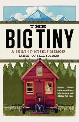 The Big Tiny: A Built-It-Myself Memoir