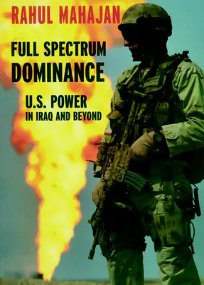 Dominacja w pełnym spektrum: Potęga USA w Iraku i nie tylko - Full Spectrum Dominance: U.S. Power in Iraq and Beyond