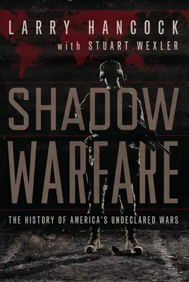 Wojna cieni - historia amerykańskich niewypowiedzianych wojen - Shadow Warfare - The History of America's Undeclared Wars