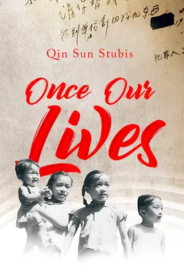 Once Our Lives: Życie, śmierć i miłość w Państwie Środka - Once Our Lives: Life, Death and Love in the Middle Kingdom