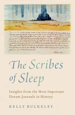 Skrybowie snu: Spostrzeżenia z najważniejszych dzienników snów w historii - The Scribes of Sleep: Insights from the Most Important Dream Journals in History