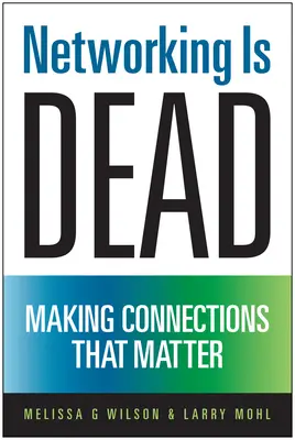 Networking Is Dead: Nawiązywanie kontaktów, które mają znaczenie - Networking Is Dead: Making Connections That Matter