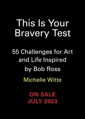 To jest twój test odwagi: 55 wyzwań dla sztuki i życia inspirowanych przez Boba Rossa - This Is Your Bravery Test: 55 Challenges for Art and Life Inspired by Bob Ross