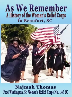 As We Remember: Historia Kobiecego Korpusu Pomocy w Beaufort, SC - As We Remember: A History of the Woman's Relief Corps in Beaufort, SC