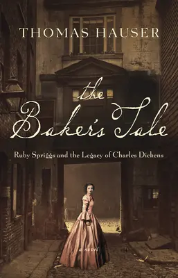 Opowieść piekarza: Ruby Spriggs i dziedzictwo Charlesa Dickensa - The Baker's Tale: Ruby Spriggs and the Legacy of Charles Dickens